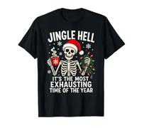 Jingle Hell Le Moment Le Plus Épuisant De L'année Squelette T-Shirt