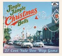 Jingle Jangle Christmas Bells - 27 Cool Yule Doo Wop Gems