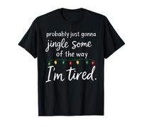 Jingle Some of The Way I'm Tired Lumières de Noël Amusantes T-Shirt