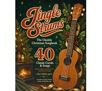Jingle Strums: The Ukulele Christmas Songbook