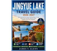 JINGYUE LAKE TRAVEL GUIDE 2026-2027: Explore Spring Trails, Summer Cycling, Autumn Foliage, Winter Snow Activities, Reservoir Views, and Metro Access from Changchun