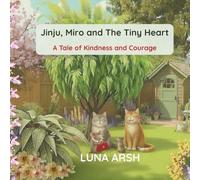 Jinju, Miro and The Tiny Heart: A Tale of Kindness and Courage