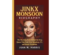 JINKX MONSOON BIOGRAPHY: The Shocking Truth Behind the Drag Queen Who Took Over Broadway, TV, and Hearts Worldwide