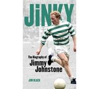Jinky: The Biography Of Jimmy Johnstone Black, Jim (Auteur)