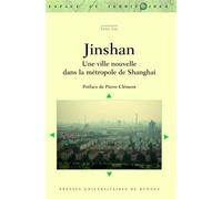 Jinshan Une ville nouvelle dans la métropole de Shanghai. Préface de Pierre Clément - Yang Liu - Presses Universitaires Rennes - broché - Guide