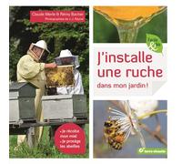 J'installe une ruche dans mon jardin ! Je récolte mon miel, je protège les abeilles - Rémy Bacher - Terre Vivante - broché - Guide