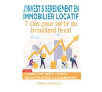 J'investis sereinement en immobilier locatif: 7 clés pour sortir du brouillard fiscal