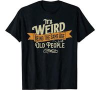 JINYIHOUSE It's Weird Being The Same Age As Old People T-Shirt Men Black 3XL