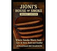 Jioni's House of Smoke Brisket Edition: Where Smoke Meets Soul Low & Slow and Bold & Soulful