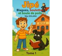 Jipé : blagues, boulettes et boule de poils pour les 7-11 ans - Tome 1: Bienvenue dans l'univers déjanté de Jipé !