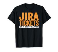 JIRA Tickets Or it Didn't Happen, drôle Informatique T-Shirt