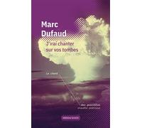 J'irai chanter sur vos tombes - Marc Dufaud - Invenit - broché - Monographie