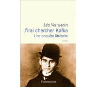J'irai Chercher Kafka - Une Enquête Littéraire