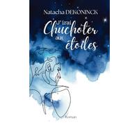 J'irai chuchoter aux étoiles: Une histoire de paternité bouleversante