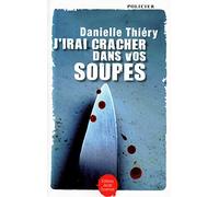 J'IRAI CRACHER DANS VOS SOUPES