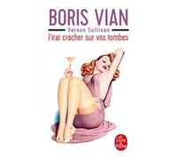 J'irai cracher sur vos tombes Boris Vian (Auteur)