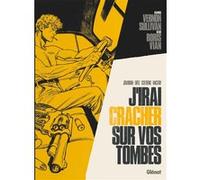 J'irai cracher sur vos tombes Boris Vian (Idée originale), Jean-David Morvan (Auteur), Rey Macutay (Dessinateur), Rafael Ortiz (Dessinateur), Scietronc (Dessinateur)