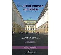 J'irai danser rue Rossi: Parcours d'une danseuse du Brésil au Kirov sous l'ère soviétique