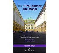 J'irai danser rue Rossi: Parcours d'une danseuse du Brésil au Kirov sous l'ère soviétique