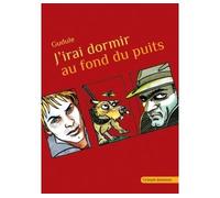 J'irai dormir au fond du puits - - Anne Duguël - Grasset Jeunesse - Roman junior dès 9 ans