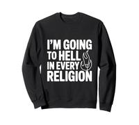 J'irai en Enfer dans Toutes Les Religions Sweatshirt
