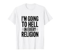 J'irai en Enfer dans Toutes Les Religions T-Shirt