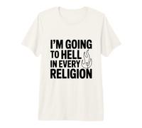 J'irai en Enfer dans Toutes Les Religions T-Shirt Haut de Gamme