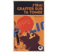 J'IRAI GRAFFER SUR TA TOMBE