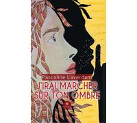 J'irai marcher sur ton ombre - Pascaline Laverdant - Le Lys Bleu - broché - Essai