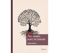 J'irai renaître entre tes branches