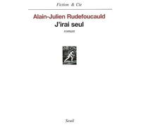 J'irai seul - Alain-Julien Rudefoucauld - Seuil - broché - Roman