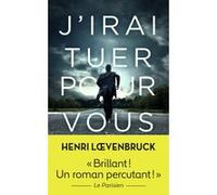 J'irai tuer pour vous Henri Loevenbruck (Auteur)