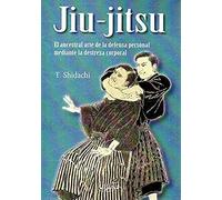 Jiu Jitsu Ancestral Arte De Defensa Personal Mediante Destr