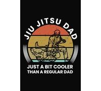 Jiu Jitsu Dad Just a bit cooler than a regular dad