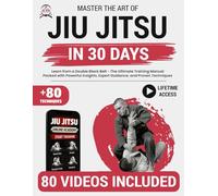 Jiu Jitsu for Beginners: Learn from a Double Black Belt - The Ultimate Training Manual Packed with Powerful Insights, Expert Guidance, and Proven Techniques to Help You Master the Art of Jiu Jitsu