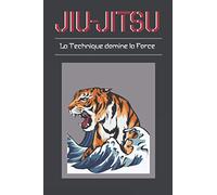 Jiu Jitsu la technique domine la force: Journal d'entraînement | carnet à remplir 15,2 cm x 22,8 cm | 100 pages | Parfait pour prendre des notes après ... | idée cadeau pour passionnées d'art martial