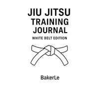 Jiu jitsu Training Journal: White Belt Edition