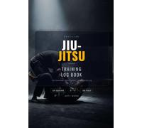 Jiu-Jitsu Training Log Book: BJJ Journal to Track Techniques, Rolling Goals, Belt Progress and Competition | 120 Sessions | Brazilian Jiu-Jitsu Gift for Practitioners and Martial Artists