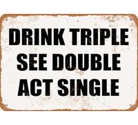 JIUFOTK Plaque en métal vintage avec inscription « Drink Triple See Double Act Single » - Décoration de Noël rétro - Décoration murale pour la maison, le café et le bar - 20,3 x 30,5 cm