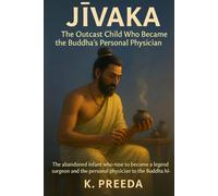 Jivaka: The abandoned infant who rose to become a legendary surgeon and the personal physician to the Buddha himself.