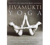 Jivamukti Yoga: Practices for Liberating Body and Soul by Gannon, Sharon NEUF