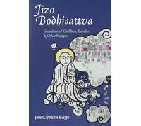 Jizo Bodhisattva: Guardian of Children, Travelers, and Other Voyagers