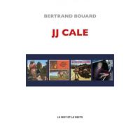 JJ Cale - Bertrand Bouard - Le Mot Et Le Reste - broché - Biographie