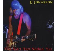 Jj Jonasson - You Ain't Hurt Nothin' Yet [Compact Discs]