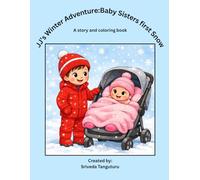 JJ’s Winter Adventure: Baby Sister’s First Snow: A Story and Coloring Book