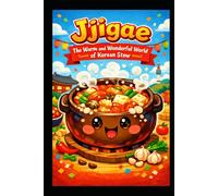 Jjigae: The Warm and Wonderful World of Korean Stew