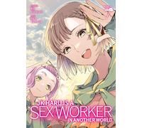 Jk Haru Is a Sex Worker in Another World (Manga) Vol. 7