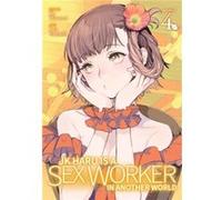 JK Haru is a Sex Worker in Another World Manga Vol. 4 by Ko Hiratori Ko Hiratori (Auteur)