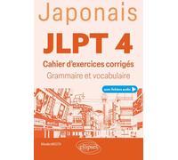 JLPT 4 (Test d'aptitude en japonais): Cahier d'exercices corrigés, grammaire et vocabulaire