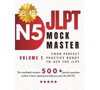 JLPT Mock Master N5: Over 400 Questions and 7 Full Mock Exams for Vocabulary, Reading, and Grammar Practice